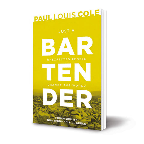 Just A Bartender: Unexpected People Change the World