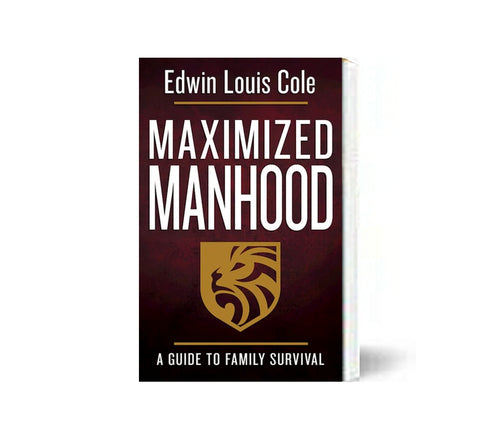 Maximized Manhood: A Guide to Family Survival