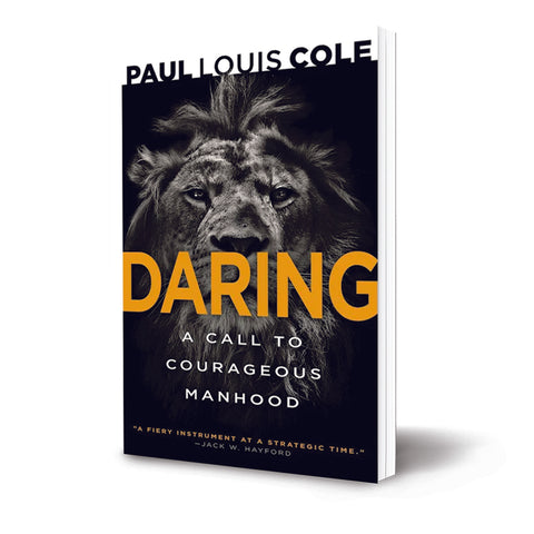 DARING: A Call to Courageous Manhood