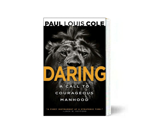 DARING: A Call to Courageous Manhood